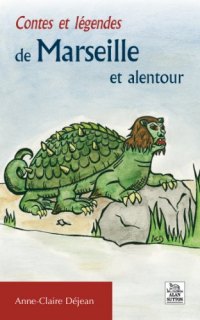MARSEILLE (Contes et légendes de) et alentour