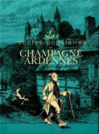 CHAMPAGNE-ARDENNES (Les contes populaires de)