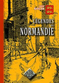 NORMANDIE (Légendes de)