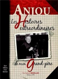 ANJOU : les Histoires extraordinaires de mon grand-père