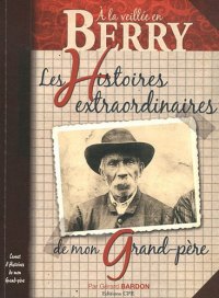 BERRY : les Histoires extraordinaires de mon grand-père