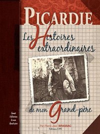 PICARDIE : les Histoires extraordinaires de mon grand-père