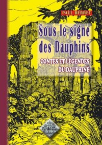 DAUPHINÉ (Contes et légendes du) Sous le signe des Dauphins