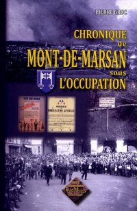 MONT-DE-MARSAN (Chronique de) sous l'Occupation