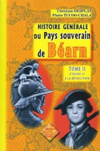 BÉARN (Histoire générale du pays souverain de). Tome II (…)