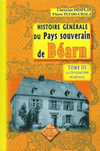 BÉARN (Histoire générale du pays souverain de). Tome III (…)