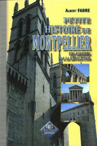 MONTPELLIER (Petite histoire de) des origines à la (…)