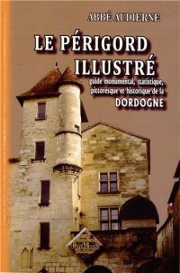 PÉRIGORD illustré Guide monumental, statistique, (…)