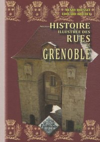 GRENOBLE (Histoire illustrée des rues de)
