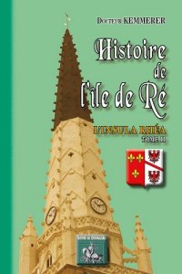 ÎLE DE RÉ (Histoire de) L'Insula Rhéa. Tome II