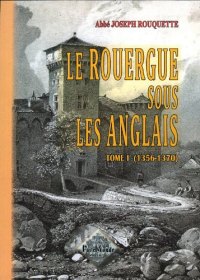 ROUERGUE (Le) sous les Anglais Tome I : 1356-1370