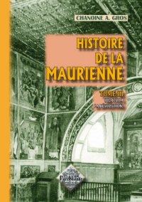 MAURIENNE (Histoire de la) Tome III : de 1718 à la (…)