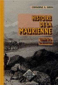 MAURIENNE (Histoire de la) Tome IV-A : la Révolution