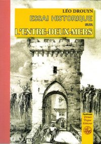 ENTRE-DEUX-MERS (Essai historique sur l')