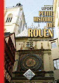 ROUEN (Petite histoire de) des origines au XIXe siècle