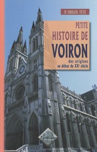 VOIRON (Petite histoire de) des origines au début du XXe (…)