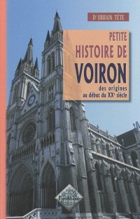 VOIRON (Petite histoire de) des origines au début du XXe (...)