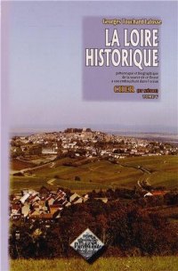 LOIRE (La) historique Tome V : Cher (et Nièvre)