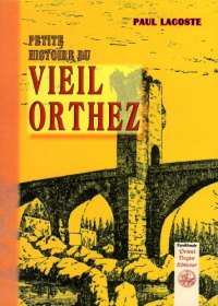 ORTHEZ (Petit histoire du vieil)