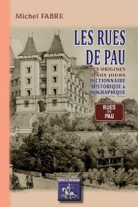 PAU (Les rues de) Dictionnaire historique et (...)