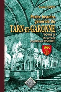 TARN-ET-GARONNE (Petite histoire générale du) Tome II : (…)