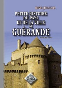 GUÉRANDE (Petite histoire du pays et de la ville de) des (…)