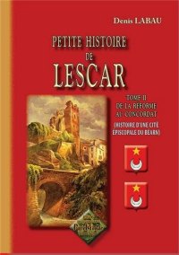 LESCAR (Petite histoire de) Tome II : de la Réforme au (…)