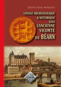 BÉARN (Voyage archéologique et historique dans l'ancienne (...)