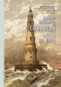 CORDOUAN (Petite histoire de) et de Louis de Foix