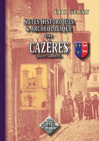 CAZÈRES (Notes historiques et archéologiques sur)