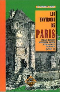PARIS (Les environs de). Tome I