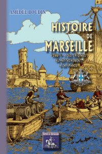MARSEILLE (Histoire de) Tome I : des origines au (…)