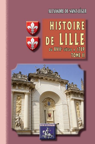 LILLE (Histoire de) Tome II : du XVIIe siècle à 1789