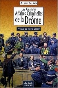 DRÔME (Les grandes affaires criminelles de la)