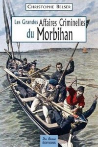 MORBIHAN (Les grandes affaires criminelles du)
