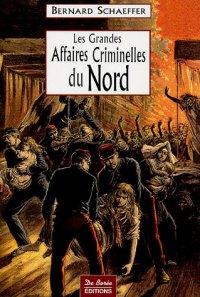 NORD (Les grandes affaires criminelles du)