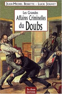 DOUBS (Les grandes affaires criminelles du)