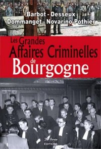 BOURGOGNE (Les grandes affaires criminelles de)