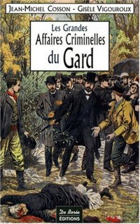 GARD (Les grandes affaires criminelles du)