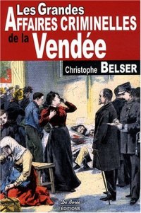 VENDÉE (Les grandes affaires criminelles de la)