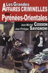 PYRÉNÉES-ORIENTALES (Les grandes affaires criminelles des)