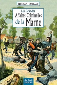 MARNE (Les grandes affaires criminelles de la)