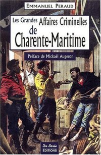 CHARENTE-MARITIME (Les grandes affaires criminelles de)