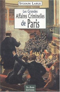 PARIS (Les grandes affaires criminelles de)