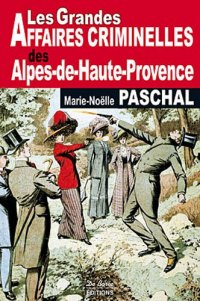ALPES-DE-HAUTE-PROVENCE (Les grandes affaires (…)