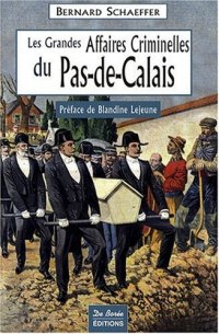 PAS-DE-CALAIS (Les grandes affaires criminelles du)