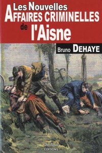 AISNE (Les nouvelles affaires criminelles de l')