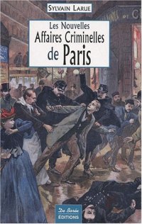 PARIS (Les nouvelles affaires criminelles de)