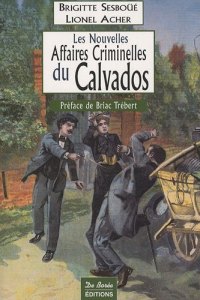 CALVADOS (Les nouvelles affaires criminelles du)