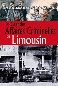 LIMOUSIN (Les grandes affaires criminelles du)